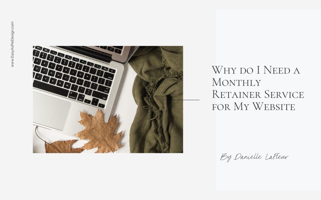 Why do I Need a Monthly Retainer Service for My Website